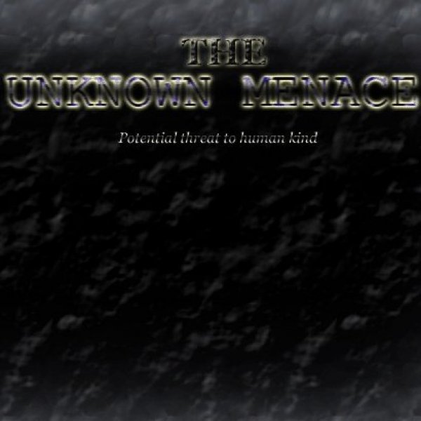 The Unknown Menace