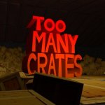Too Many Crates!