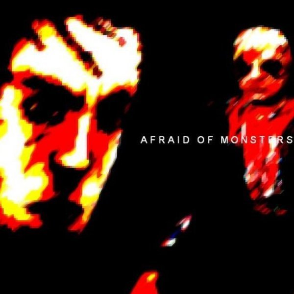 Afraid Of Monsters